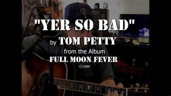 Tom Petty’s
Yer So Bad Lyrics